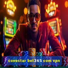 conectar bet365 com vpn